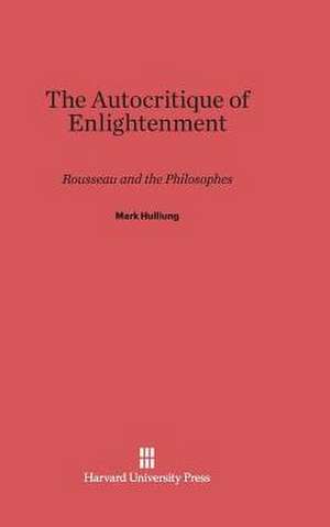 The Autocritique of Enlightenment de Mark Hulliung