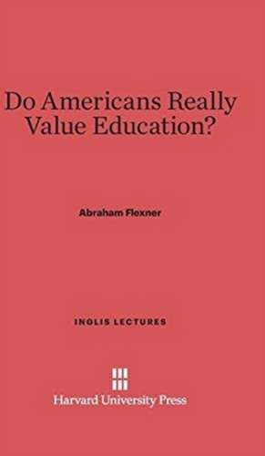 Do Americans Really Value Education? de Abraham Flexner