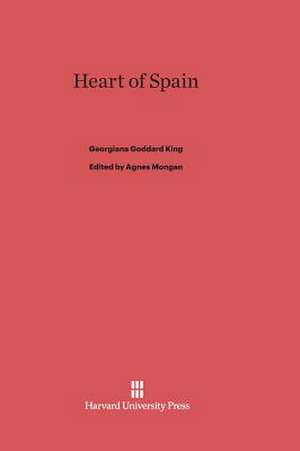 Heart of Spain de Georgiana Goddard King