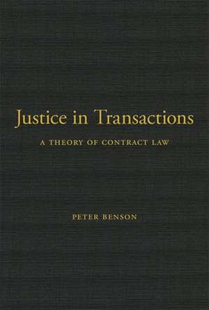 Justice in Transactions – A Theory of Contract Law de Peter Benson