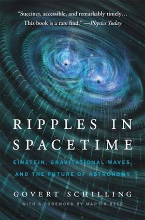 Ripples in Spacetime – Einstein, Gravitational Waves, and the Future of Astronomy, With a New Afterword de Govert Schilling