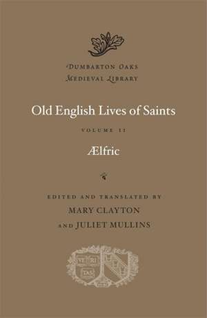 Old English Lives of Saints, Volume II de Aelfric Aelfric