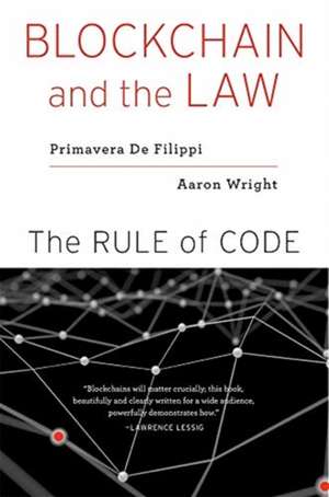 Blockchain and the Law – The Rule of Code de Primavera De Filippi