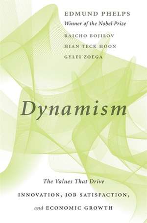 Dynamism – The Values That Drive Innovation, Job Satisfaction, and Economic Growth de Edmund Phelps