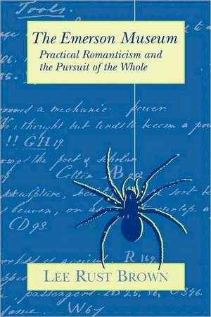 The Emerson Museum – Practical Romanticism & the Pursuit of the Whole (Paper) de Lee Brown