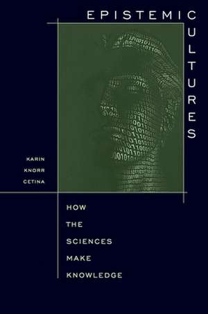 Epistemic Cultures – How the Sciences Make Knowledge (Paper) de Karin Knorr Knorr