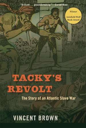 Tacky′s Revolt – The Story of an Atlantic Slave War de Vincent Brown