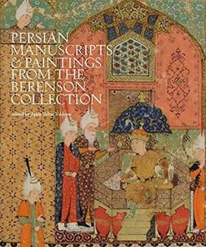 Persian Manuscripts & Paintings from the Berenson Collection de Aysin Yoltar-Yildirim