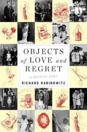 Objects of Love and Regret – A Brooklyn Story de Richard Rabinowitz