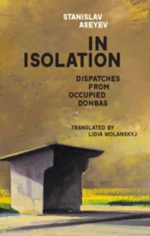 In Isolation de Stanislav Aseyev
