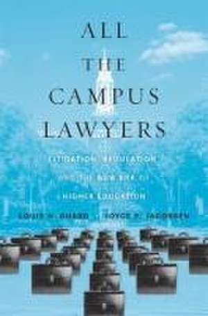 All the Campus Lawyers – Litigation, Regulation, and the New Era of Higher Education de Louis H. Guard