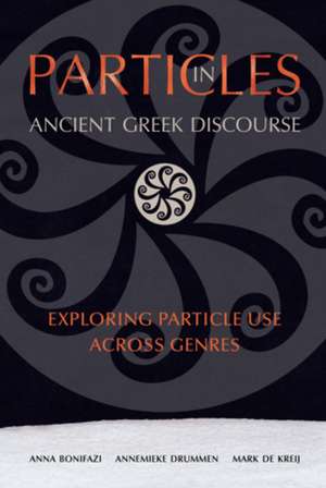 Particles in Ancient Greek Discourse – Exploring Particle Use across Genres de Anna Bonifazi