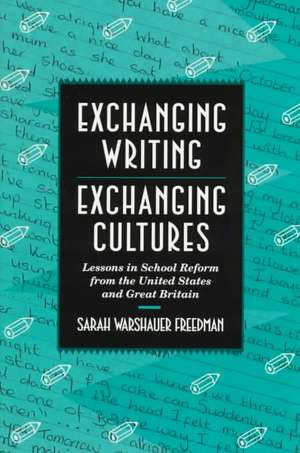 Exchanging Writings, Exchanging Cultures – Lessons in School Reform from the United States & Great Britain (Paper) de Sarah Freedman