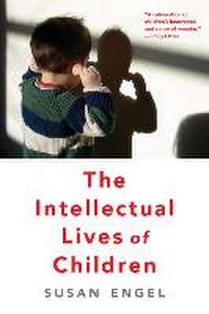 The Intellectual Lives of Children de Susan Engel