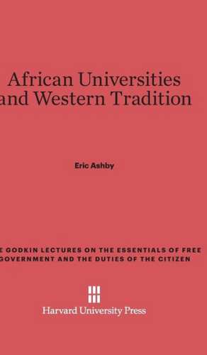 African Universities and Western Tradition de Eric Ashby