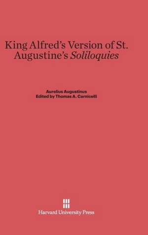 King Alfred's Version of St. Augustine's Soliloquies: Single Men and Social Disorder from the Frontier to the Inner City de Aurelius Augustinus