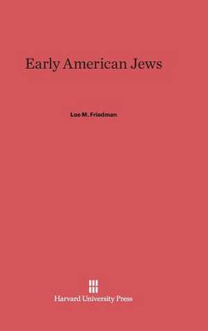 Early American Jews de Lee M. Friedman