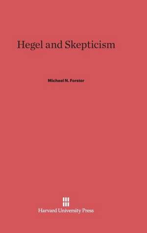 Hegel and Skepticism de Michael N. Forster