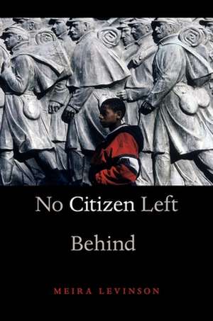 No Citizen Left Behind de Meira Levinson