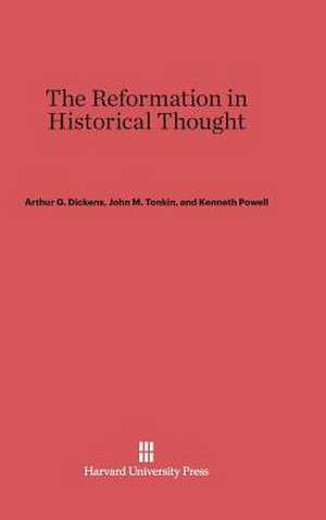 The Reformation in Historical Thought de Arthur G. Dickens