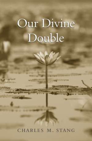 Our Divine Double de Charles M. Stang