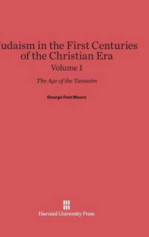 Judaism in the First Centuries of the Christian Era, Volume I de George Foot Moore