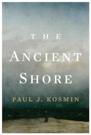 The Ancient Shore de Paul J. Kosmin