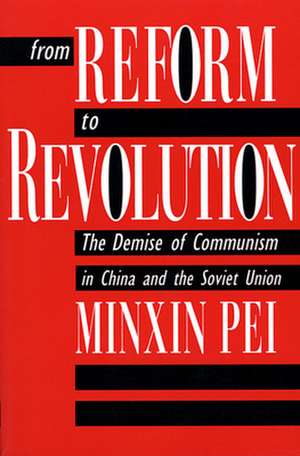 From Reform to Revolution – The Demise of Communism in China & the Soviet Union (Paper) de Minxin Pei