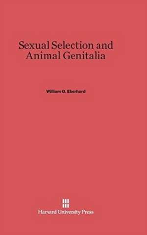 Sexual Selection and Animal Genitalia de William G. Eberhard