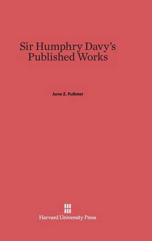 Sir Humphry Davy's Published Works de June Z. Fullmer