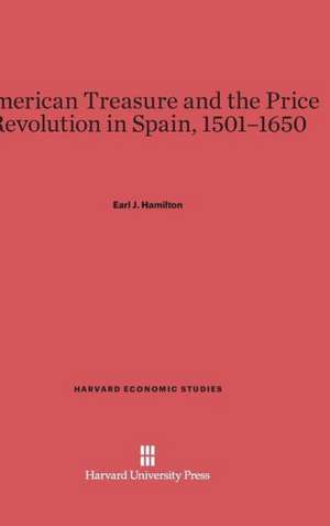 American Treasure and the Price Revolution in Spain, 1501-1650 de Earl J. Hamilton