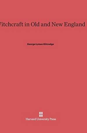 Witchcraft in Old and New England de George Lyman Kittredge