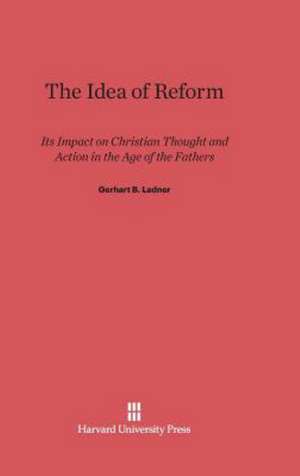 The Idea of Reform de Gerhart B. Ladner