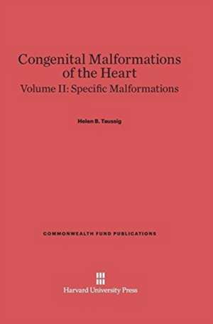 Congenital Malformations of the Heart, Volume II, Specific Malformations de Helen B. Taussig