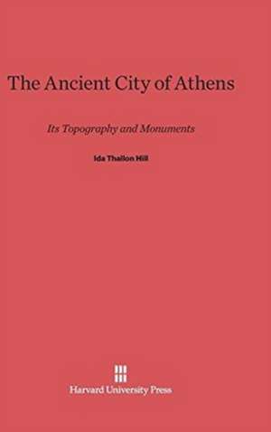 The Ancient City of Athens de Ida Thallon Hill