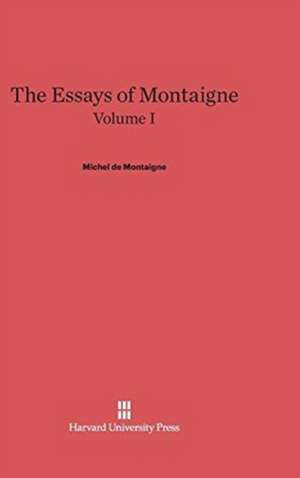 The Essays of Montaigne, Volume I de Michel De Montaigne