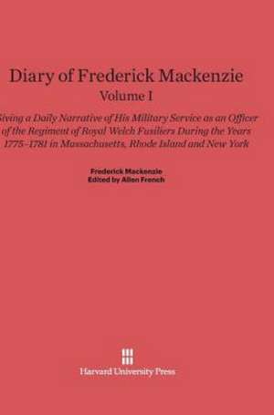 Diary of Frederick Mackenzie, Volume I de Frederick Mackenzie