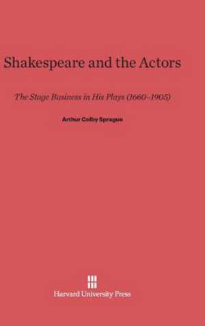 Shakespeare and the Actors de Arthur Colby Sprague