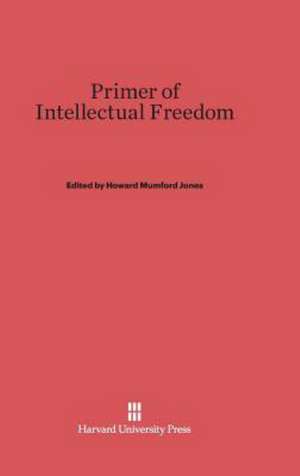 Primer of Intellectual Freedom de Howard Mumford Jones