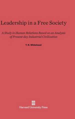 Leadership in a Free Society de T. N. Whitehead