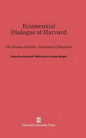 Ecumenical Dialogue at Harvard de Samuel H. Miller