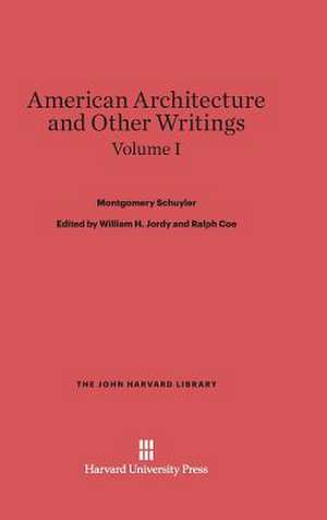 American Architecture and Other Writings, Volume I de Montgomery Schuyler