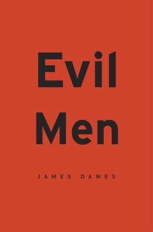 Evil Men de James Dawes