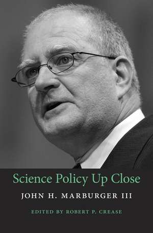 Science Policy Up Close de John H. Marburger