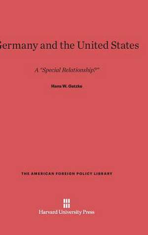 Germany and the United States de Hans W. Gatzke