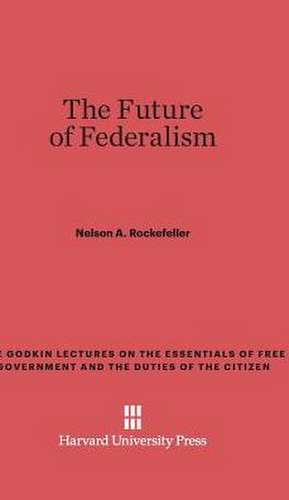 The Future of Federalism de Nelson A. Rockefeller