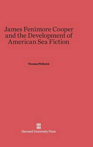 James Fenimore Cooper and the Development of American Sea Fiction de Thomas Philbrick