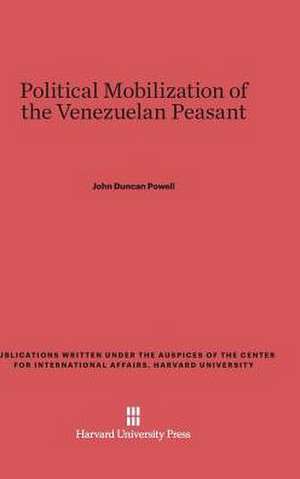 Political Mobilization of the Venezuelan Peasant de John Duncan Powell