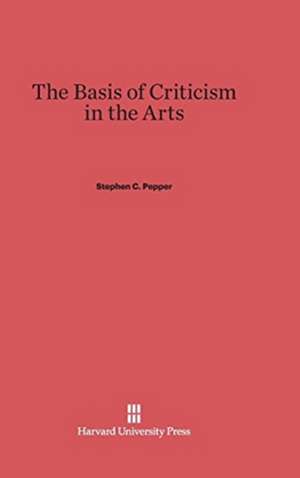 The Basis of Criticism in the Arts de Stephen C. Pepper