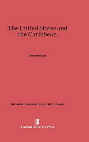 The United States and the Caribbean de Dexter Perkins